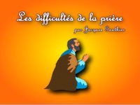 Les difficultés de la prière - Jacques Gauthier (vidéo sur YouTube) 