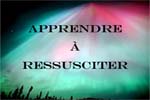 apprendre a ressusciter